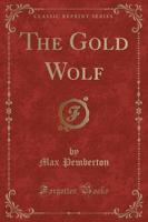 The Gold Wolf (Classic Reprint)