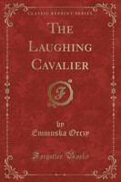 The Laughing Cavalier (Classic Reprint)
