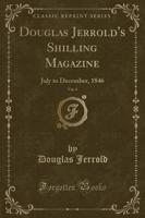 Douglas Jerrold's Shilling Magazine, Vol. 4