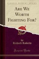 Are We Worth Fighting For? (Classic Reprint)