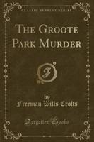 The Groote Park Murder (Classic Reprint)
