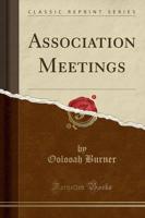 Association Meetings (Classic Reprint)