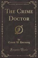 The Crime Doctor (Classic Reprint)