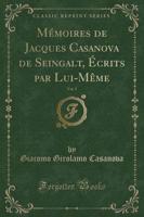 Mémoires De Jacques Casanova De Seingalt, Écrits Par Lui-Mème, Vol. 5 (Classic Reprint)