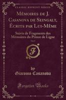 Mï¿½moires De J. Casanova De Seingalt, ï¿½Crits Par Lui-Mï¿½me, Vol. 5