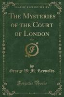 The Mysteries of the Court of London, Vol. 7 (Classic Reprint)