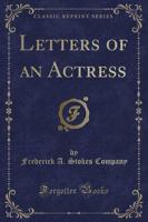 Letters of an Actress (Classic Reprint)