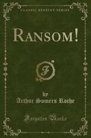 Ransom! (Classic Reprint)