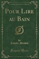 Pour Lire Au Bain (Classic Reprint)
