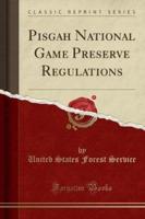 Pisgah National Game Preserve Regulations (Classic Reprint)