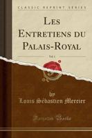 Les Entretiens Du Palais-Royal, Vol. 1 (Classic Reprint)