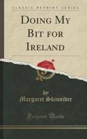 Doing My Bit for Ireland (Classic Reprint)