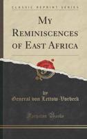 My Reminiscences of East Africa (Classic Reprint)