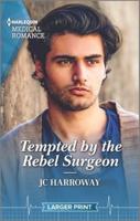 Tempted by the Rebel Surgeon