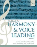Harmony and Voice Leading. Volume II Student Workbook