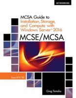 Bundle: McSa Guide to Installation, Storage, and Compute With Windows Server 2016, Exam 70-740, Loose-Leaf Version, 2nd + Mindtap Networking, 1 Term (6 Months) Printed Access Card