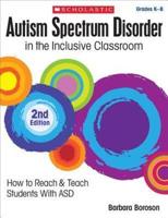 Autism Spectrum Disorder in the Inclusive Classroom