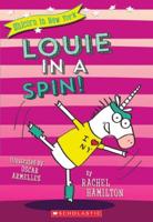 Louie in a Spin! (Unicorn in New York #3)