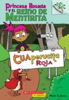 Princesa Rosada Y El Reino De Mentirita #2: Cuaperucita Roja (Little Red)