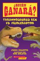 ¿Quién Ganará? Tyrannosaurus Rex Vs. Velociraptor (Who Would Win?: Tyrannosaurus Rex Vs. Velociraptor)