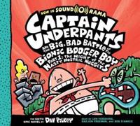 Captain Underpants and the Big, Bad Battle of the Bionic Booger Boy, Part 1: The Night of the Nasty Nostril Nuggets (Captain Underpants #6)