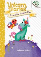 Bo and the Dragon-Pup: A Branches Book (Unicorn Diaries #2)