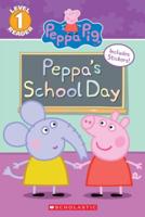 Peppa's School Day (Peppa Pig: Scholastic Reader, Level 1)