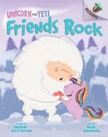 Friends Rock: An Acorn Book (Unicorn and Yeti #3)