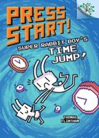 Super Rabbit Boy's Time Jump!: A Branches Book (Press Start! #9)