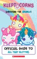 Surviving the Sparkle! An Official Guide to All That Glitters (Kleptocorns) (Media Tie-In)