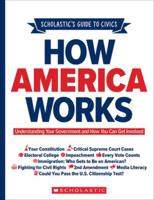 Scholastic's Guide to Civics: How America Works
