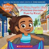 Next Stop, Puerto Rico! (Alma's Way Storybook #4)