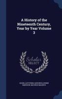 A History of the Nineteenth Century, Year by Year Volume 3