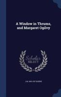 A Window in Thrums, and Margaret Ogilvy
