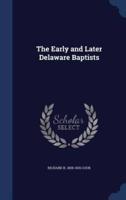 The Early and Later Delaware Baptists