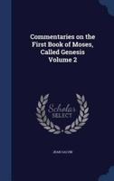 Commentaries on the First Book of Moses, Called Genesis Volume 2