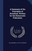 A Summary of the Principles of Socialism, Written for the Democratic Federation
