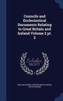 Councils and Ecclesiastical Documents Relating to Great Britain and Ireland Volume 2 Pt. 2