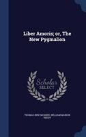 Liber Amoris; Or, the New Pygmalion