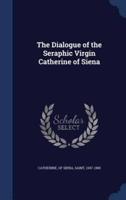 The Dialogue of the Seraphic Virgin Catherine of Siena