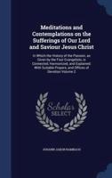 Meditations and Contemplations on the Sufferings of Our Lord and Saviour Jesus Christ