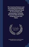 The American Business and Accounting Encyclopaedia; a Standard Reference Book for Accountants and Businessmen, Profusely Illustrated With Hundreds of Special Forms and Tables