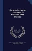 The Middle-English Translation of Palladius De Re Rustica
