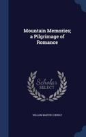 Mountain Memories; a Pilgrimage of Romance