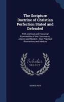 The Scripture Doctrine of Christian Perfection Stated and Defended