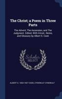 The Christ; a Poem in Three Parts