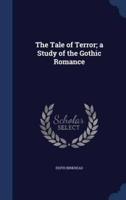 The Tale of Terror; a Study of the Gothic Romance