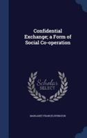 Confidential Exchange; a Form of Social Co-Operation