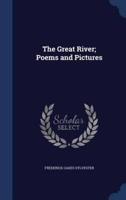 The Great River; Poems and Pictures