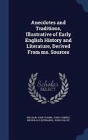 Anecdotes and Traditions, Illustrative of Early English History and Literature, Derived From Ms. Sources